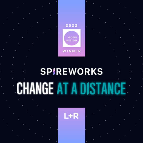 L+R wins Good Design® Award for Spireworks Change at Distance program hero image
