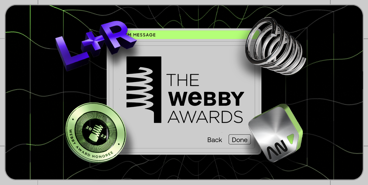 L+R receives Honorable Mention at the Webby Awards alongside Apple and Adobe; highlighted in Crafted w/ Code showcase